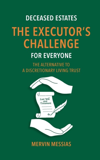 Deceased Estates. The Executor's Challenge for Everyone: THE ALTERNATIVE TO A DISCRETIONARY LIVING TRUST