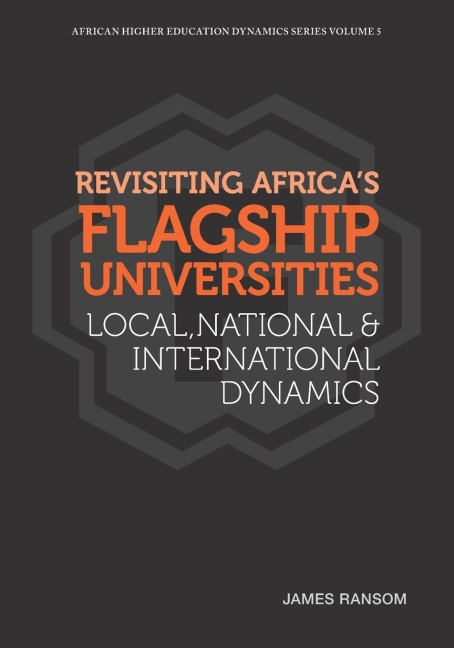 Revisiting Africas Flagship Universities Local, National and International Dynamics