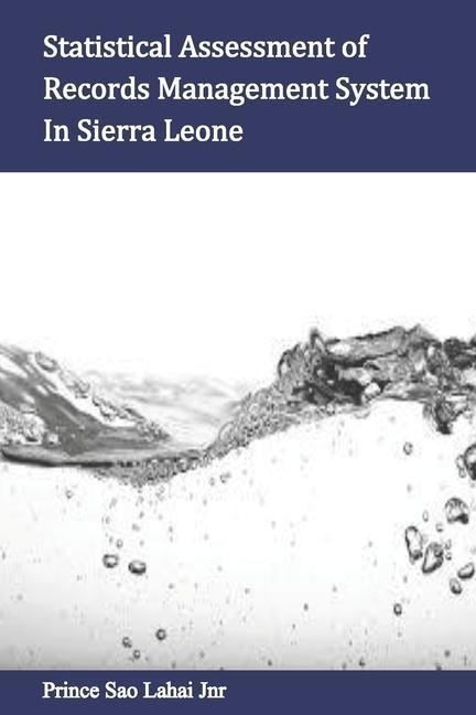 Statistical Assessment of Records Management System In Sierra Leone