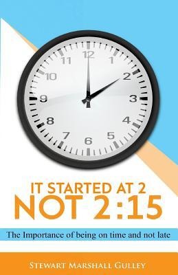 It Started at 2, Not 2: 15: The Importance of being on time and not late