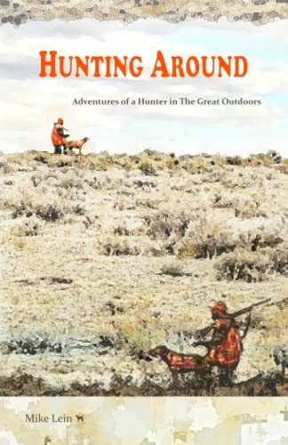 Hunting Around Adventures of a Hunter in the Great Outdoors