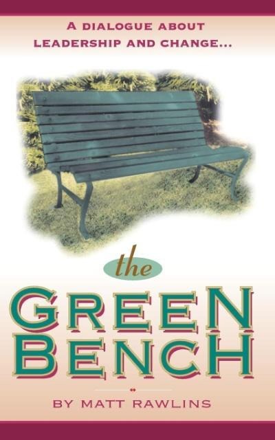 The Green Bench: A Dialogue about Leadership and Change