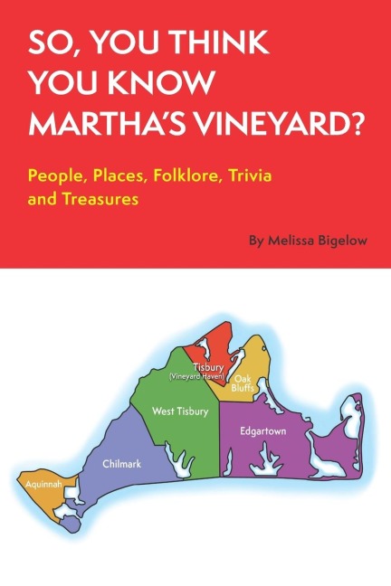 So, You Think You Know Marthas Vineyard?: People, Places, Folklore, Trivia and Treasures