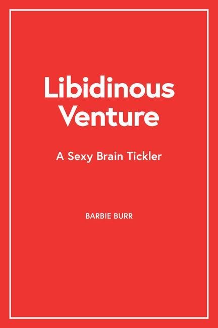 Libidinous Venture: A Sexy Brain Tickler