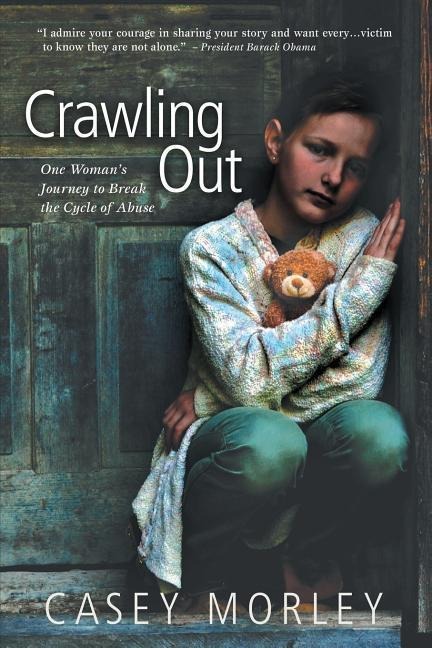 Crawling Out: One Womans Journey to Break the Cycle of Abuse