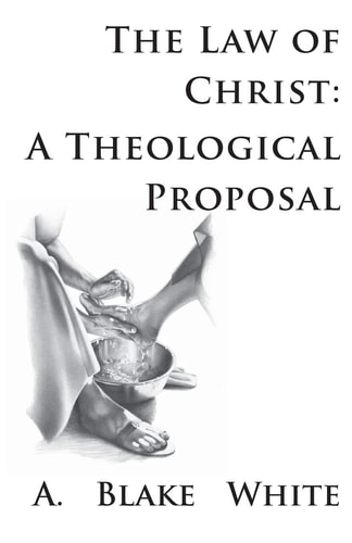 The Law of Christ A Theological Proposal