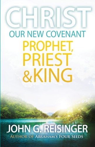 Christ, Our New Covenant Prophet, Priest and King