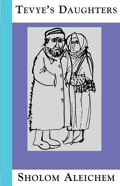 Tevyes Daughters: Collected Stories of Sholom Aleichem