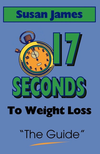 The Guide: 17 Seconds to Weight Loss