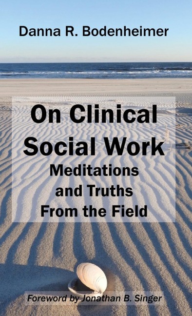 On Clinical Social Work: Meditations and Truths From the Field