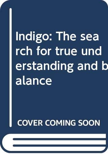 Indigo The Search for True Understanding and Balance