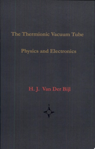 The Thermionic Vacuum Tube-Physics and Electronics