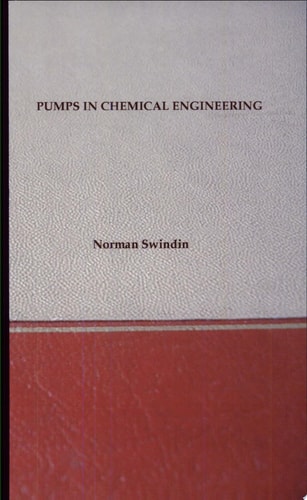 Pumps In Chemical Engineering - Including Older Types And Useful Equations