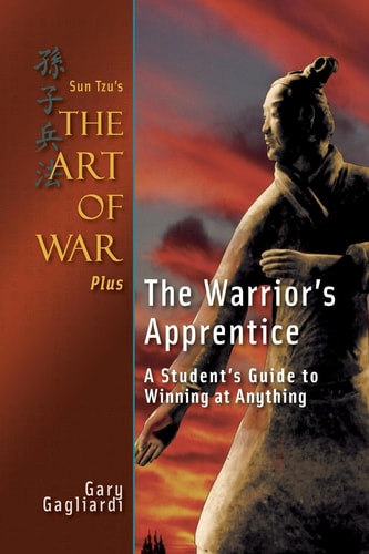 Sun Tzu's The Art of War Plus The Warrior's Apprentice A Student's Guide to Winning at Anything