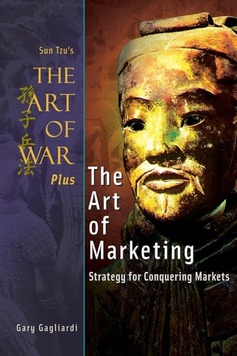 The Art of War Plus The Art of Marketing Strategy for Conquering Marketings