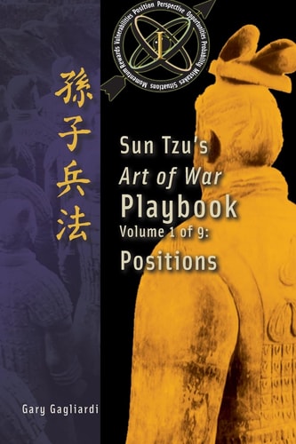Volume 1 Sun Tzu's Art of War Playbook: Positions