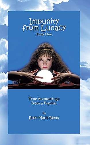 Impunity from Lunacy - Book One True Accountings from a Psychic