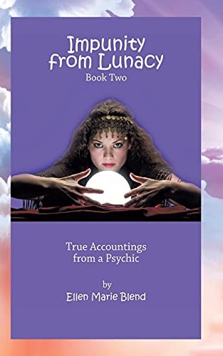 Impunity from Lunacy - Book Two True Accountings from a Psychic