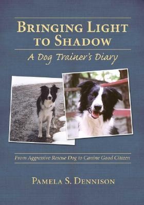 Bringing Light to Shadow: A Dog Trainer's Diary