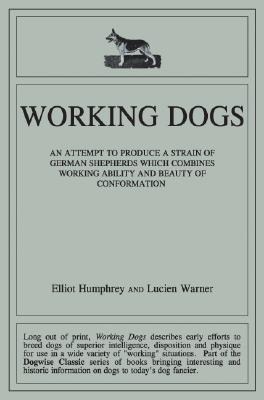 Working Dogs: An Attempt to Produce a Strain of German Shepherds Which Combines Working Ability and Beauty of Conformtion