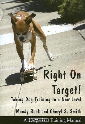 Right on Target!: Taking Dog Training to a New Level