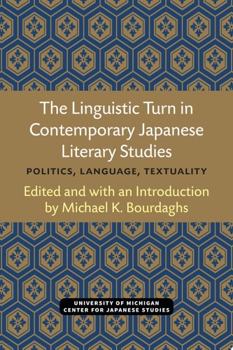 The Linguistic Turn in Contemporary Japanese Literary Studies Politics, Language, Textuality