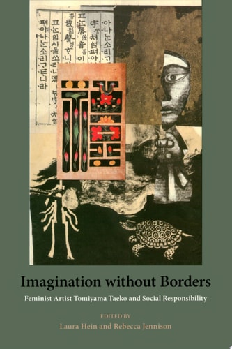 Imagination without Borders Feminist Artist Tomiyama Taeko and Social Responsibility