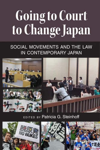 Going to Court to Change Japan Social Movements and the Law in Contemporary Japan