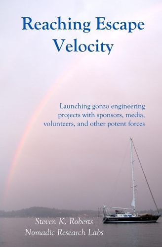 Reaching Escape Velocity Launching Gonzo Engineering Projects with Sponsors, Media, Volunteers, and Other Potent Forces