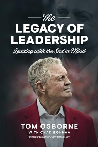 The Legacy of Leadership Leading with the End in Mind