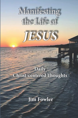 Manifesting the Life of Jesus Daily Readings on the Christ-Life