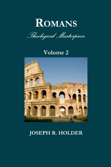 Romans: Theological Masterpiece (Volume 2)