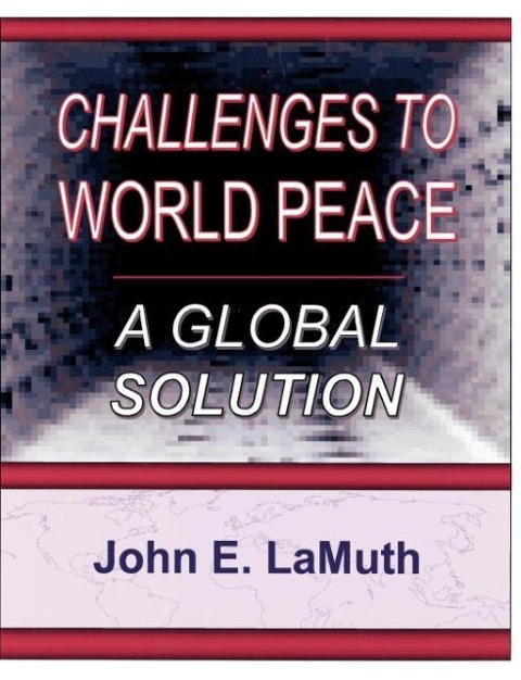 Challenges to World Peace: A Global Solution