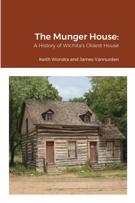 The Munger House: A History of Wichitas Oldest House