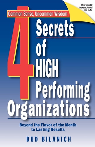 4 Secrets of High Performing Organizations Beyond the Flavor of the Month to Lasting Results