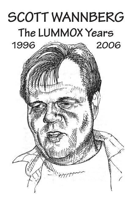 Scott Wannberg: The Lummox Years - 1996 to 2006
