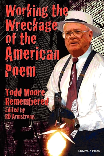 Working the Wreckage of the American Poem Todd Moore Remembered