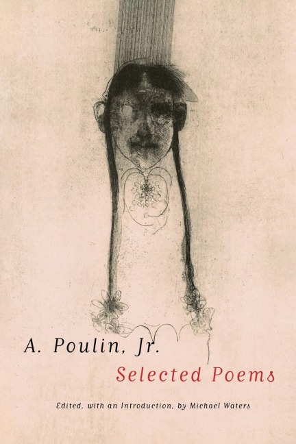 A. Poulin, Jr.: Selected Poems