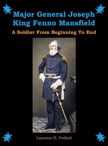 Major General Joseph King Fenno Mansfield A Soldier From Beginning to End