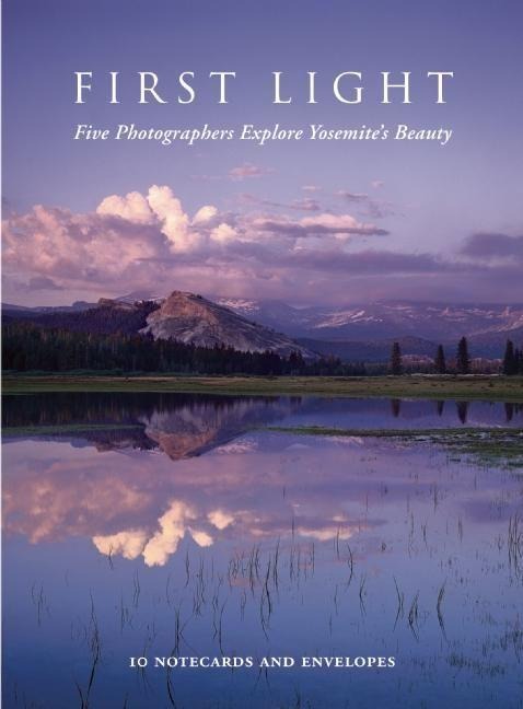 First Light Notecards: Five Photographers Explore Yosemites Beauty [With Envelope]