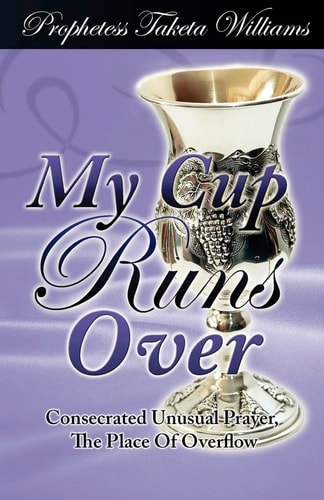 My Cup Runs Over Consecrated Unusual Prayer
