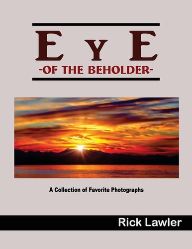 Eye of the Beholder A Collection of Favorite Photographs