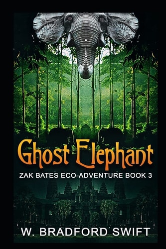 Ghost Elephant Book 3 of the Zak Bates Eco-adventure Series
