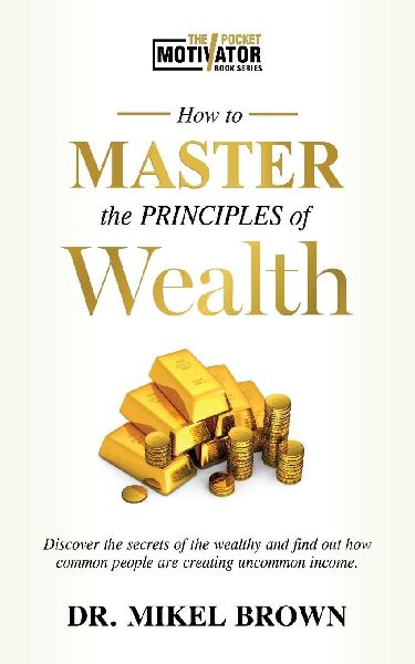 How To Master The Principles of Wealth