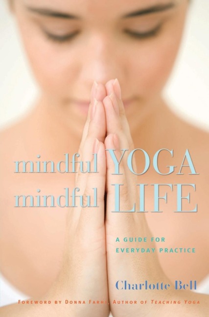 Mindful Yoga, Mindful Life: A Guide for Everyday Practice