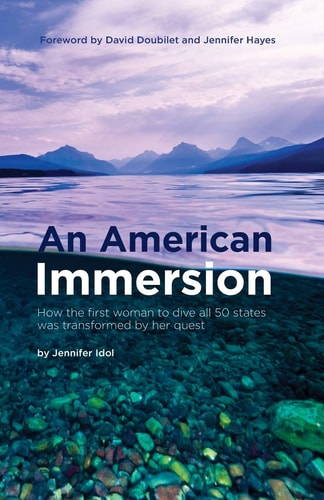 An American Immersion How the First Woman to Dive All 50 States was Transformed by Her Quest