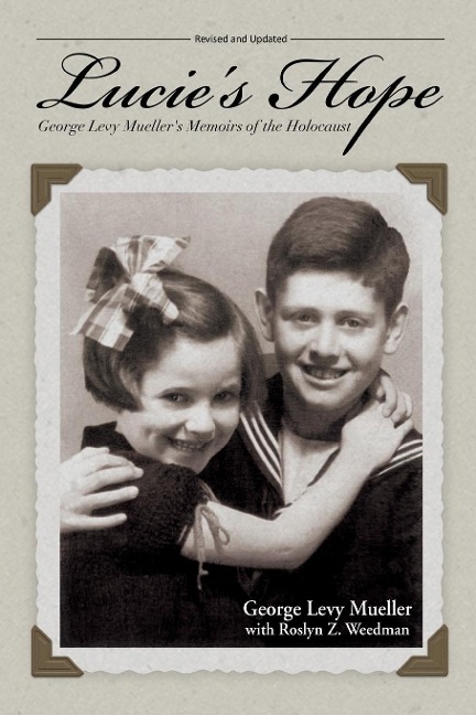 Lucies Hope: George Levy Muellers Memoirs of the Holocaust