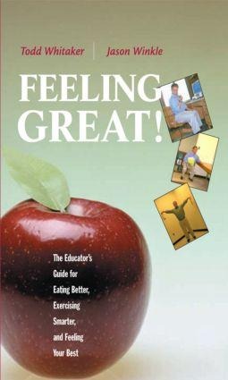 Feeling Great: The Educators Guide for Eating Better, Exercising Smarter, and Feeling Your Best