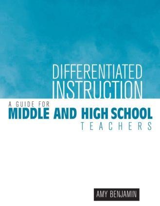Differentiated Instruction: A Guide for Middle and High School Teachers