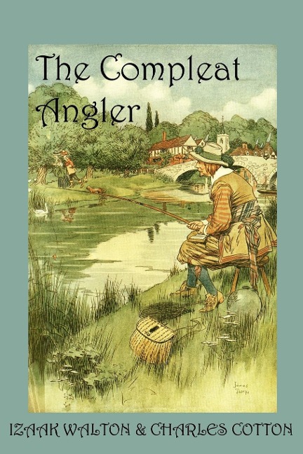 The Compleat Angler, or the Contemplative Mans Recreation